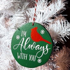 HAND CRAFTED WOOD CHRISTMAS ORNAMENT/I'M ALWAYS WITH YOU MEMORIAL CARDINAL